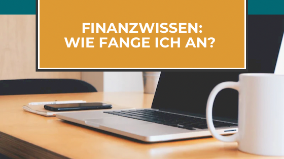 Read more about the article Finanzwissen aufbauen: Meine Erfahrung