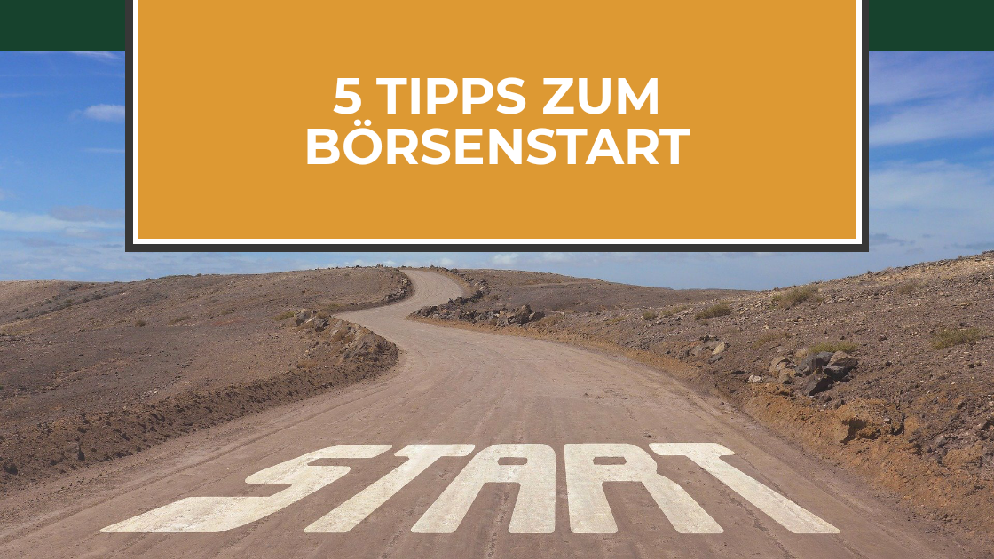 Read more about the article Meine 5 Tipps für den Börsenstart