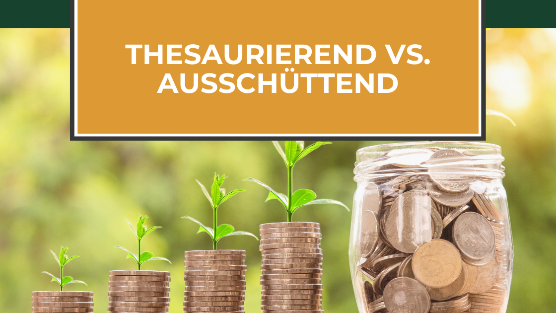 Read more about the article Thesaurierend vs. ausschüttend – Welche Variante ist besser?